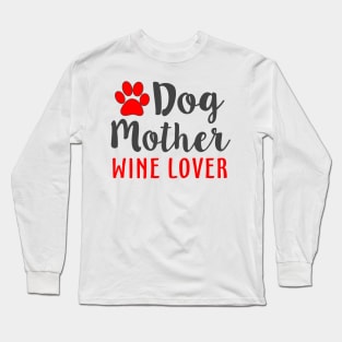 Dog Mother Wine Lover Long Sleeve T-Shirt